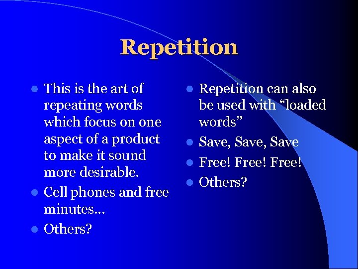 Repetition This is the art of repeating words which focus on one aspect of