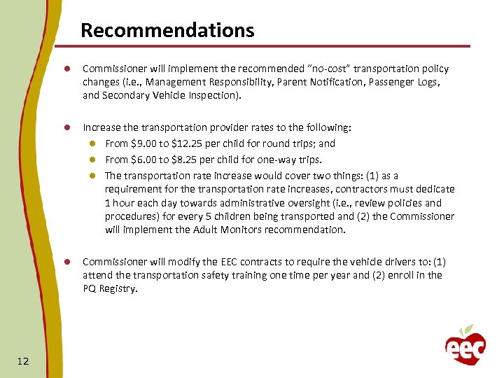 Recommendations l l Increase the transportation provider rates to the following: l From $9.
