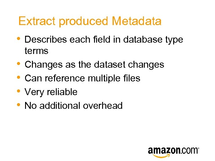 Extract produced Metadata • Describes each field in database type • • terms Changes