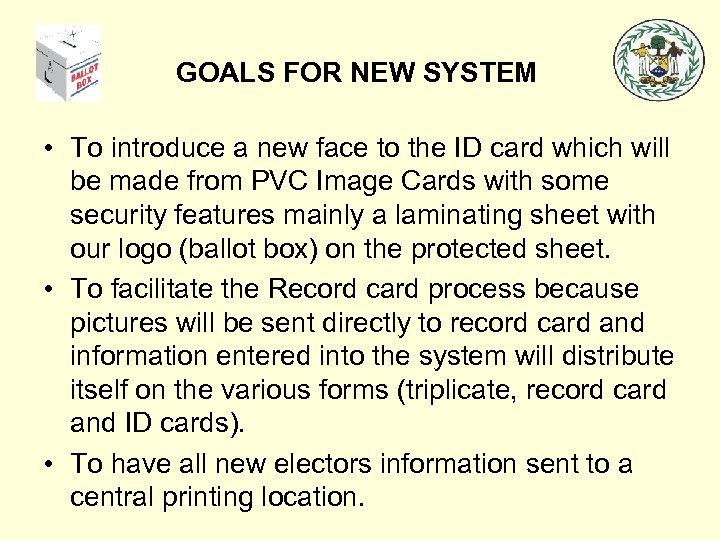 GOALS FOR NEW SYSTEM • To introduce a new face to the ID card