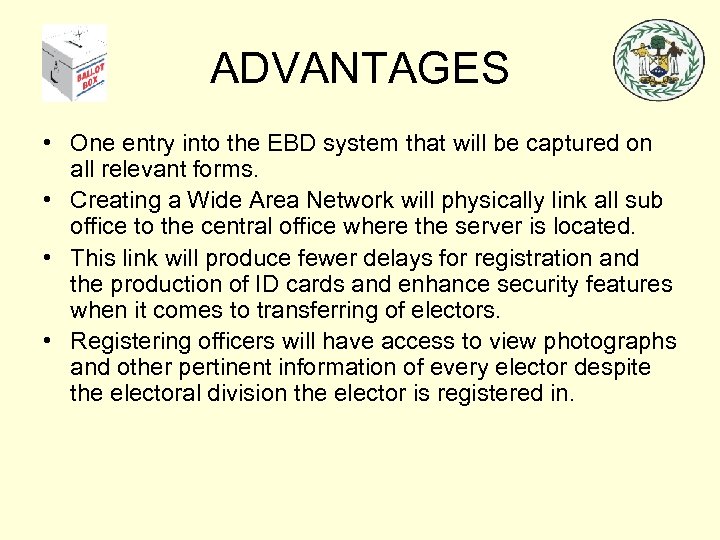 ADVANTAGES • One entry into the EBD system that will be captured on all