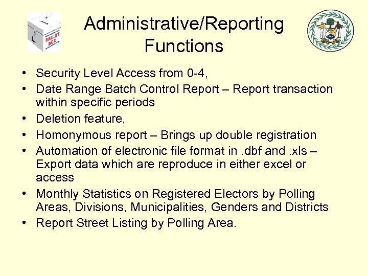 Administrative/Reporting Functions • Security Level Access from 0 -4, • Date Range Batch Control