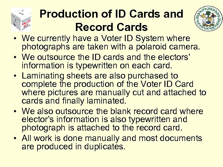 Production of ID Cards and Record Cards • We currently have a Voter ID