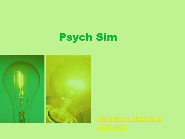 Psych Sim Helplessly Hoping & Optimism 