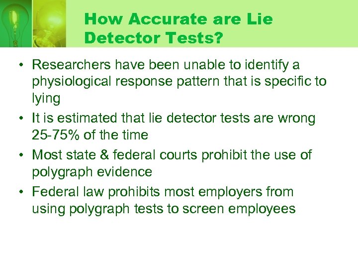 How Accurate are Lie Detector Tests? • Researchers have been unable to identify a
