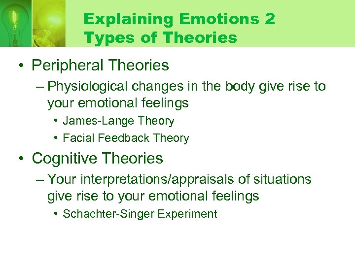Explaining Emotions 2 Types of Theories • Peripheral Theories – Physiological changes in the