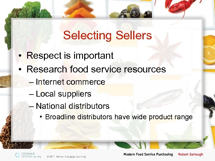 Selecting Sellers • Respect is important • Research food service resources – Internet commerce