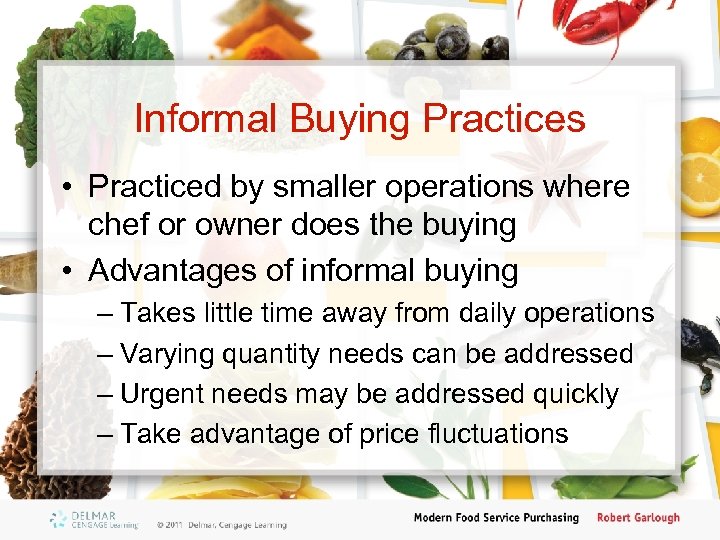 Informal Buying Practices • Practiced by smaller operations where chef or owner does the