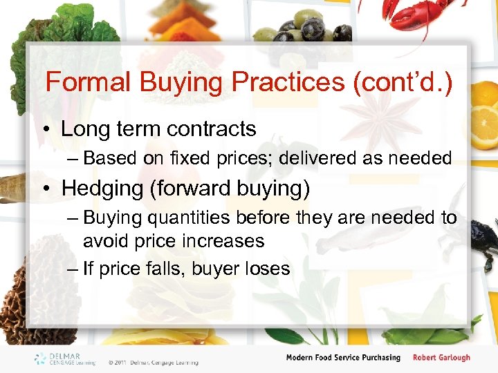 Formal Buying Practices (cont’d. ) • Long term contracts – Based on fixed prices;