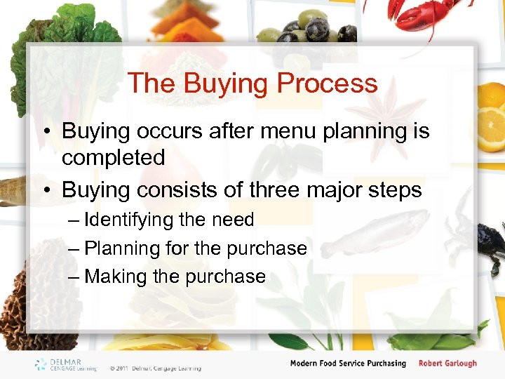 The Buying Process • Buying occurs after menu planning is completed • Buying consists