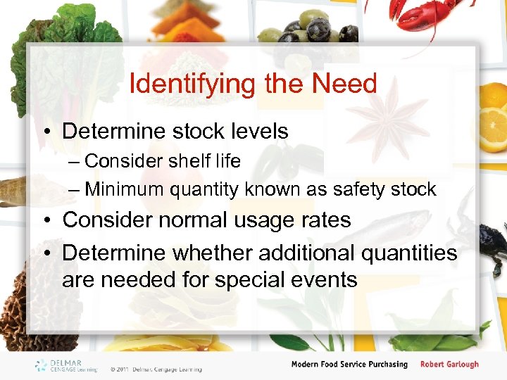 Identifying the Need • Determine stock levels – Consider shelf life – Minimum quantity