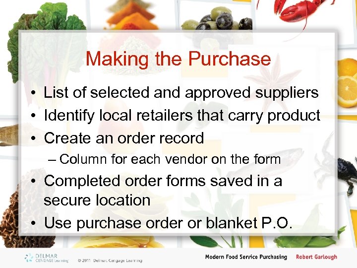 Making the Purchase • List of selected and approved suppliers • Identify local retailers