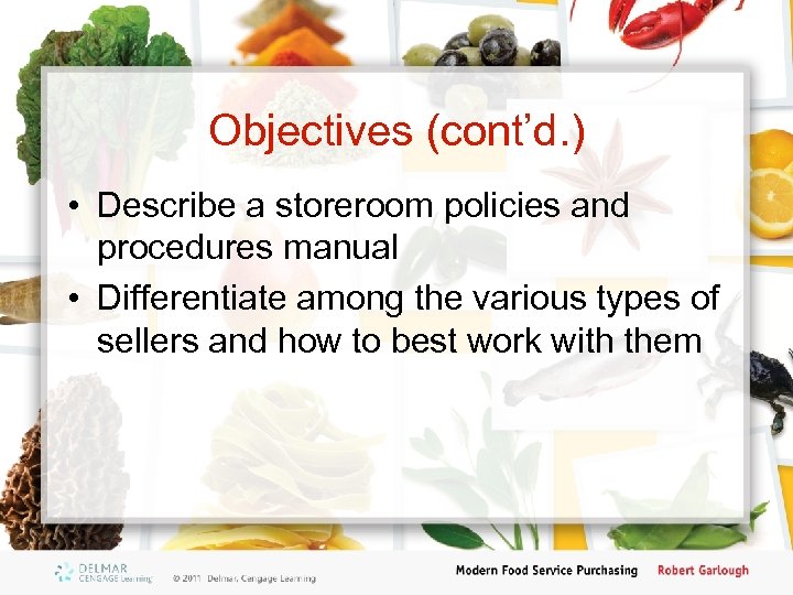 Objectives (cont’d. ) • Describe a storeroom policies and procedures manual • Differentiate among