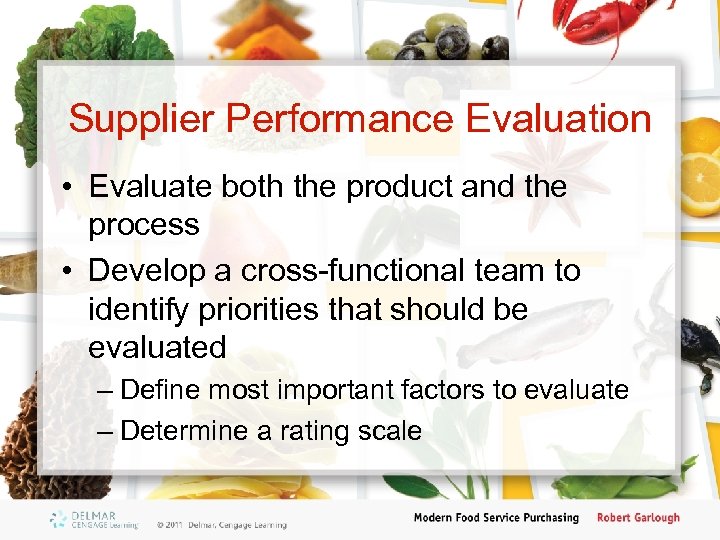 Supplier Performance Evaluation • Evaluate both the product and the process • Develop a