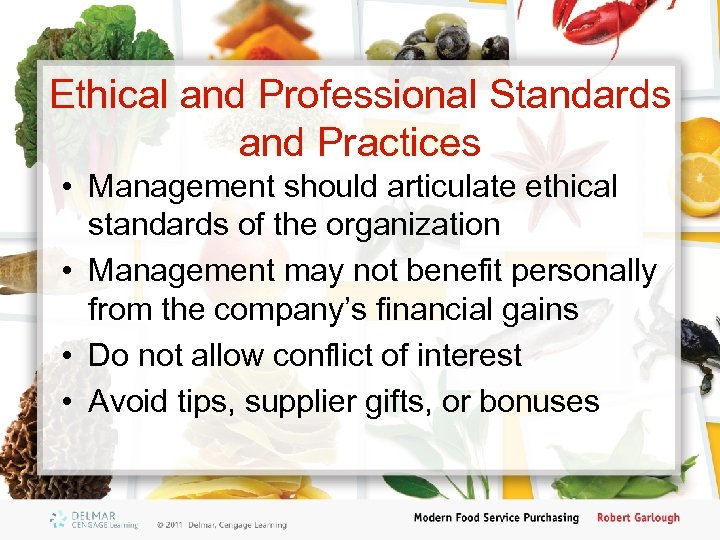 Ethical and Professional Standards and Practices • Management should articulate ethical standards of the