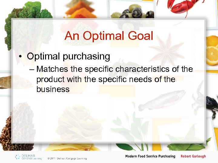 An Optimal Goal • Optimal purchasing – Matches the specific characteristics of the product