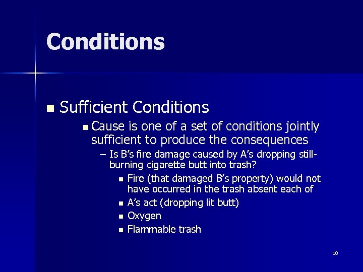 Conditions n Sufficient Conditions n Cause is one of a set of conditions jointly