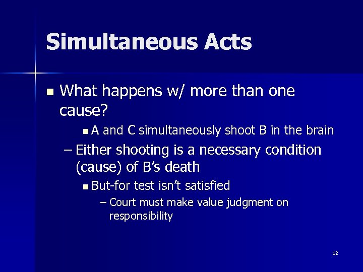 Simultaneous Acts n What happens w/ more than one cause? n. A and C