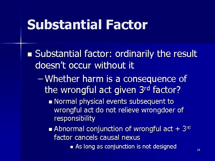 Substantial Factor n Substantial factor: ordinarily the result doesn’t occur without it – Whether