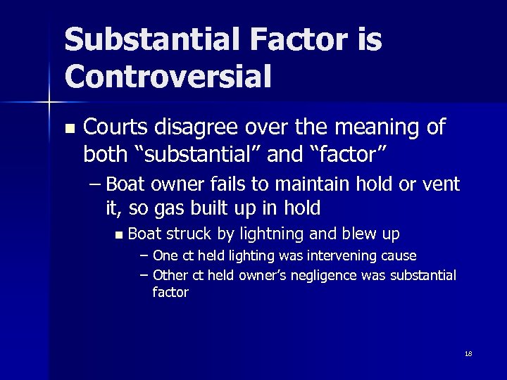 Substantial Factor is Controversial n Courts disagree over the meaning of both “substantial” and