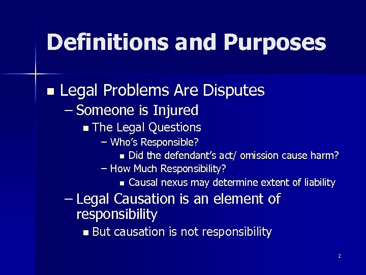 Definitions and Purposes n Legal Problems Are Disputes – Someone is Injured n The