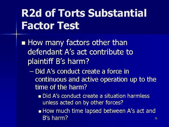 R 2 d of Torts Substantial Factor Test n How many factors other than