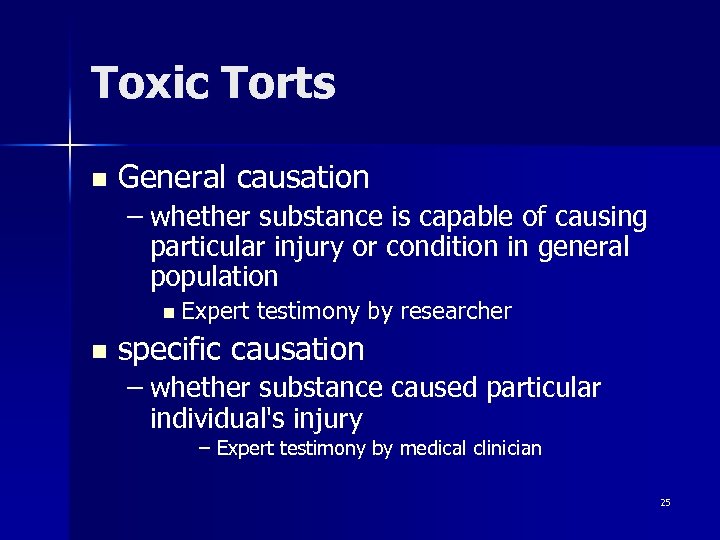 Toxic Torts n General causation – whether substance is capable of causing particular injury