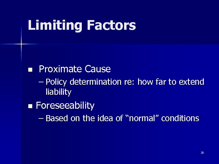 Limiting Factors n Proximate Cause – Policy determination re: how far to extend liability