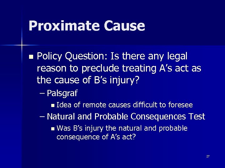 Proximate Cause n Policy Question: Is there any legal reason to preclude treating A’s