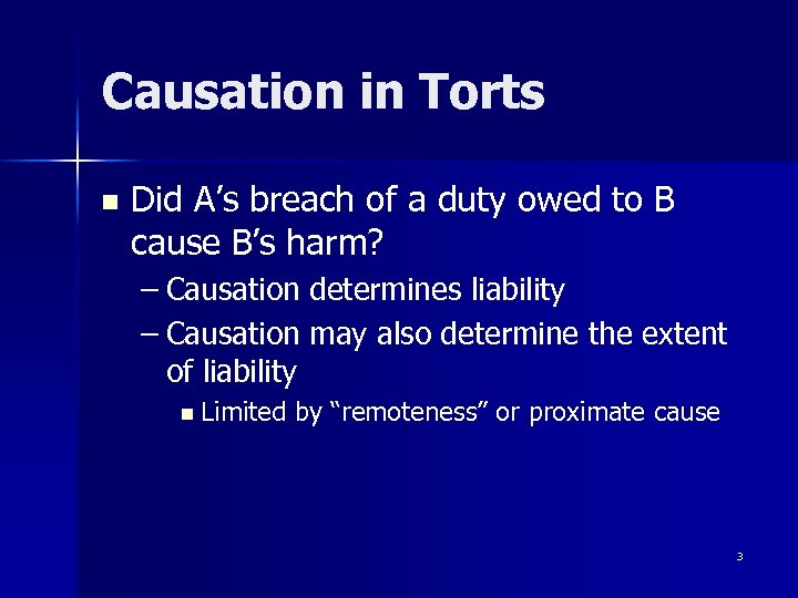 Causation in Torts n Did A’s breach of a duty owed to B cause