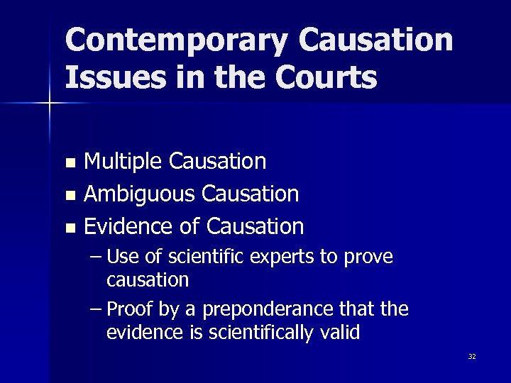 Contemporary Causation Issues in the Courts Multiple Causation n Ambiguous Causation n Evidence of