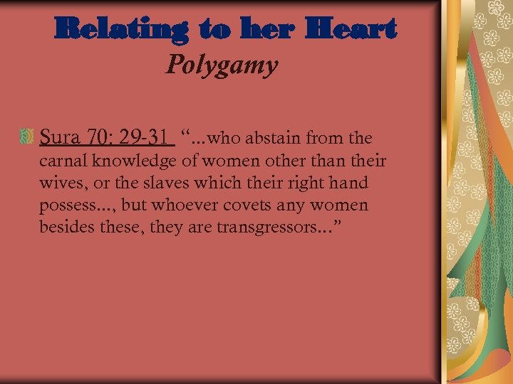 Relating to her Heart Polygamy Sura 70: 29 -31 “. . . who abstain