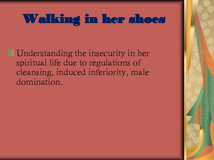 Walking in her shoes Understanding the insecurity in her spiritual life due to regulations