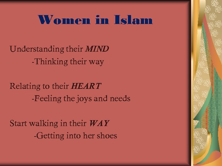 Women in Islam Understanding their MIND -Thinking their way Relating to their HEART -Feeling