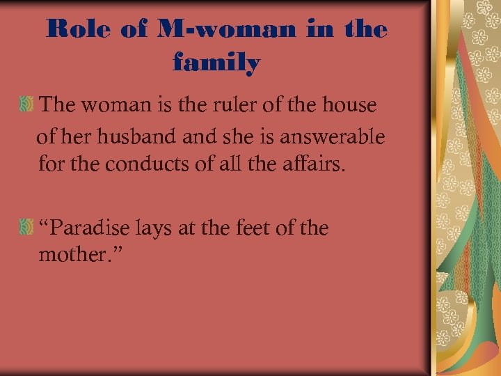 Role of M-woman in the family The woman is the ruler of the house