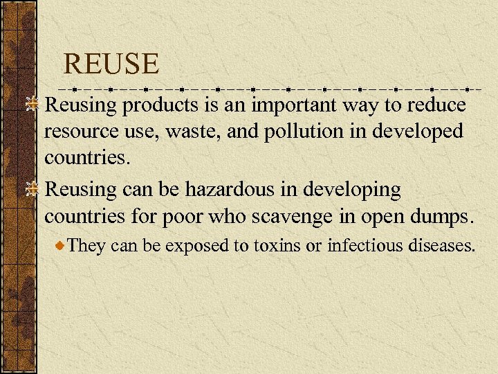 REUSE Reusing products is an important way to reduce resource use, waste, and pollution