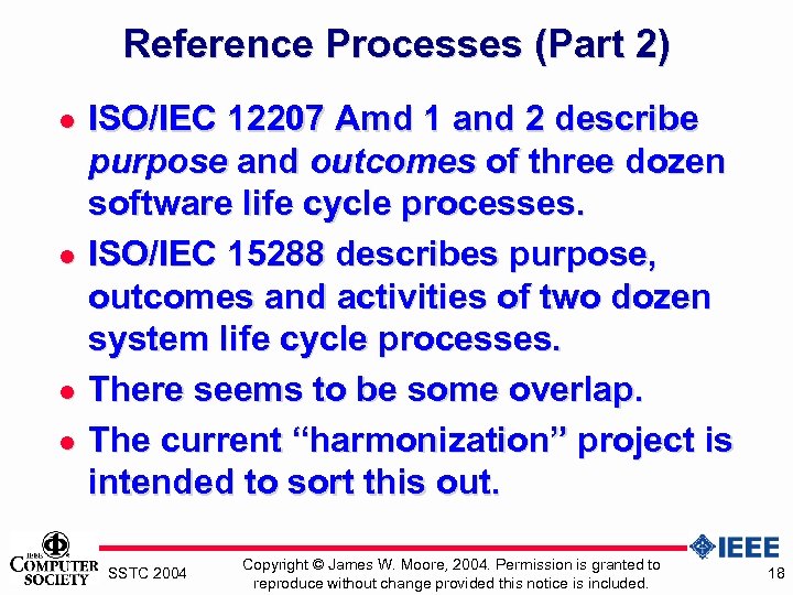 Reference Processes (Part 2) l l ISO/IEC 12207 Amd 1 and 2 describe purpose