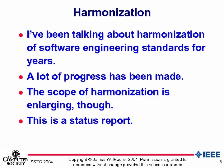 Harmonization l I’ve been talking about harmonization of software engineering standards for years. l
