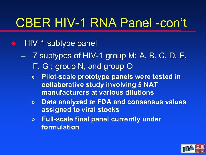 CBER HIV-1 RNA Panel -con’t u HIV-1 subtype panel – 7 subtypes of HIV-1