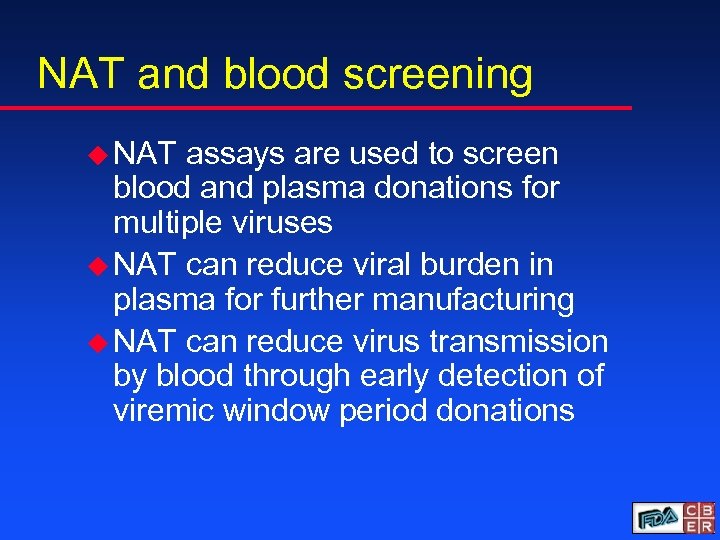 NAT and blood screening u NAT assays are used to screen blood and plasma