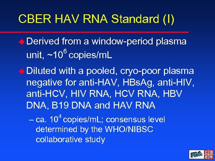 CBER HAV RNA Standard (I) u Derived from a window-period plasma 6 unit, ~10