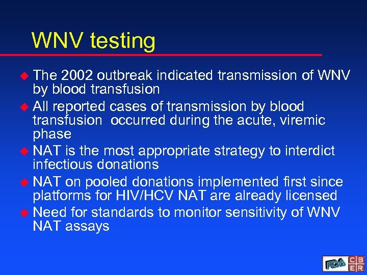 WNV testing u The 2002 outbreak indicated transmission of WNV by blood transfusion u