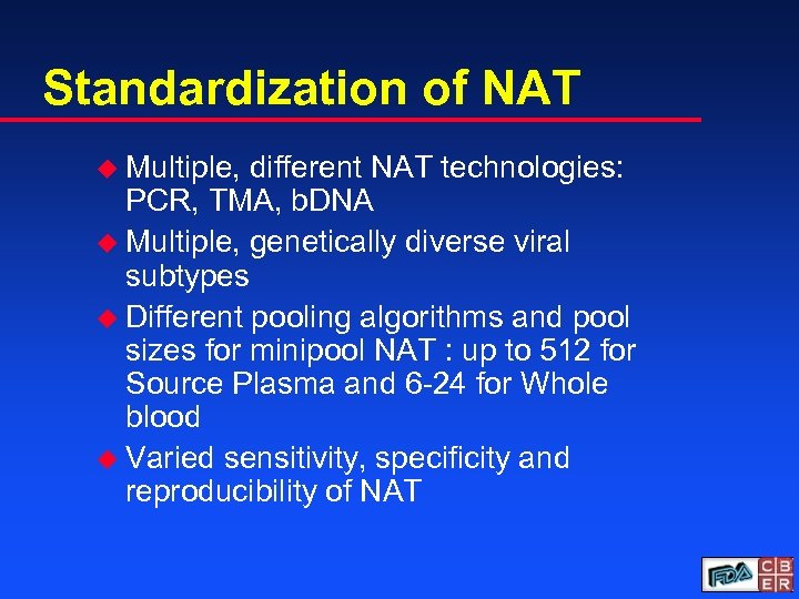 Standardization of NAT u Multiple, different NAT technologies: PCR, TMA, b. DNA u Multiple,