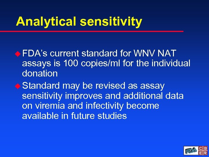 Analytical sensitivity u FDA’s current standard for WNV NAT assays is 100 copies/ml for