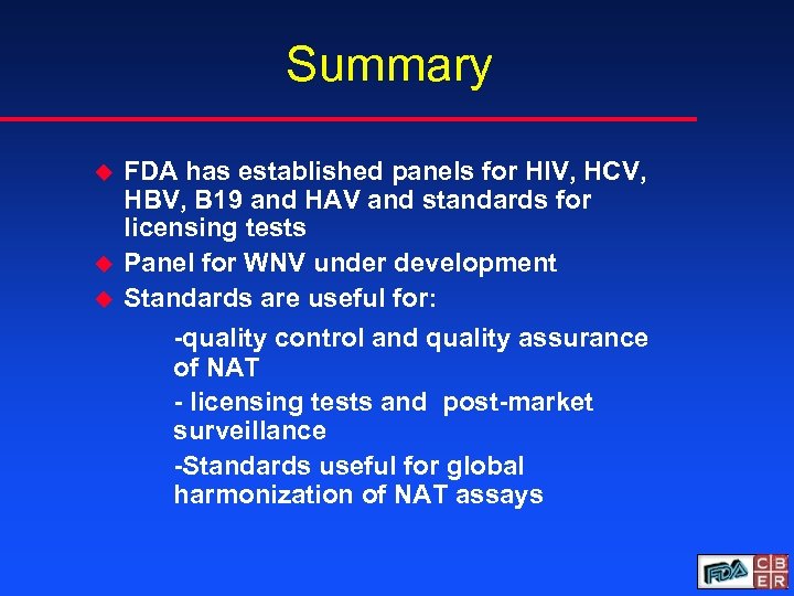 Summary u u u FDA has established panels for HIV, HCV, HBV, B 19