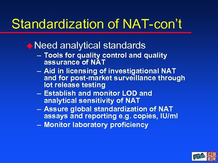 Standardization of NAT-con’t u Need analytical standards – Tools for quality control and quality