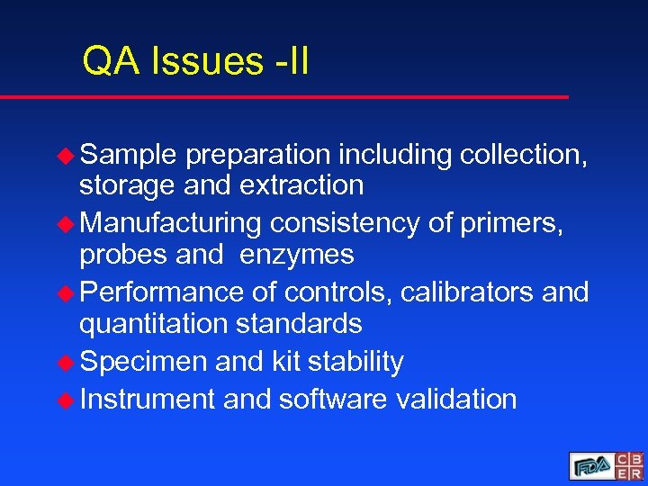 QA Issues -II u Sample preparation including collection, storage and extraction u Manufacturing consistency