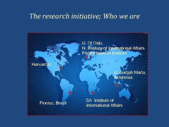 The research initiative; Who we are U. Of Oslo N. Institute of International Affairs