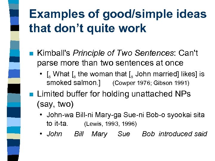 Examples of good/simple ideas that don’t quite work n Kimball's Principle of Two Sentences: