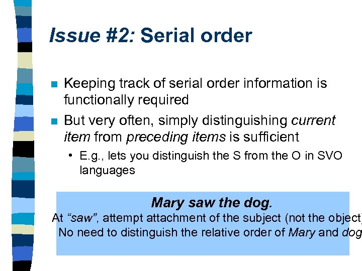 Issue #2: Serial order n n Keeping track of serial order information is functionally